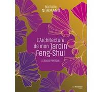 L'architecture de mon jardin Feng-Shui - Le guide pratique Nathalie Normand (Auteur)
