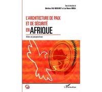 L'architecture de paix et de sécurité en Afrique Bilan et perspectives - Matthieu Fau-Nougaret - L'harmattan - broché - Essai