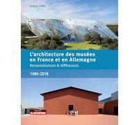 L'Architecture des musées en France et en Allemagne (1989 - 2018): Ressemblances et différences