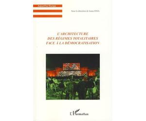 L'architecture des régimes totalitaires face à la démocratis - Ioana Iosa - L'harmattan - broché - Etude