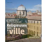 L'Architecture des Visitandines. Religieuses dans la ville XVIIe et XVIIIe siècles L'architecture des Visitandines en France - Laurent Lecomte - Monum Patrimoine Eds Du - broché - Beau livre