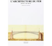 L'Architecture Du Fer. France : Xixeme Siecle