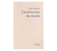 L'architecture Du Monde - Une Lecture Cosmologique Des Formes Architectoniques
