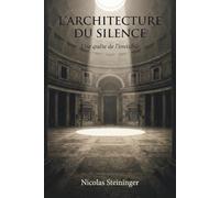 L'Architecture du Silence: Une quête de l'invisible