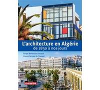 L'architecture en Algérie de 1830 à nos jours Collectif (Auteur)