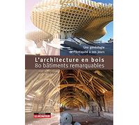 L'Architecture en bois - 80 bâtiments remarquables: Une généalogie de l'Antiquité à nos jours