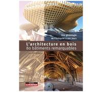 L'architecture En Bois En 80 Bâtiments Remarquables - Une Généalogie Du Néolithique À Nos Jours