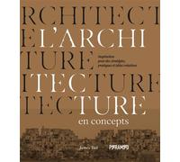 L'architecture en concepts - Inspiration pour des stratégies, pratiques et idées créatives - James Tait - Pyramyd - relié - Essai