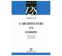 L'architecture en Europe Du Moyen Âge au XXe siècle - Gilbert Luigi - Armand Colin - broché - Essai