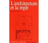 L'architecture Et La Règle - Essai D'une Théorie Des Doctrines Architecturales
