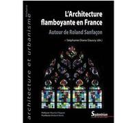 L'Architecture flamboyante en France Stéphanie-Diane Daussy (Auteur)