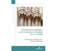 L'architecture gothique, entre invention et réception (XIIe-XXe siècle)