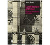 L'architecture Gothique - Lectures Et Interpretations D'un Modele