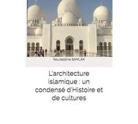 L'architecture islamique : un condensé d'Histoire et de cultures