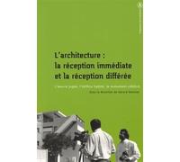 L'architecture : la réception immédiate et la réception différée L'oeuvre jugée, l'édifice habité, le monument célébré - Gérard Monnier - De La Sorbonne Editions - broché - Etude