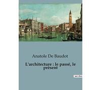 L'architecture : le passé, le présent