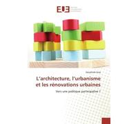 L'architecture, l'urbanisme et les renovations urbaines Vers une politique participative ? - Darysleida Sosa - Universitaires Europeennes - broché - Etude