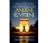 L'architecture Métaphysique Des Anciens Égyptiens