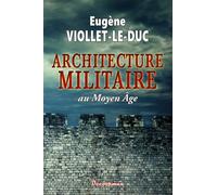 L'Architecture militaire au Moyen Âge - Eugène Emmanuel Viollet-Le-Duc - Decoopman Eds - broché - Essai