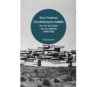 L'architecture mobile (1958-2020) - Vers une cité conçue par ses habitants eux-mêmes - Yona Friedman - Eclat Eds De L' - Poche - Essai