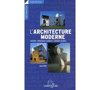 L'architecture moderne: Histoire, principaux courants, grandes figures