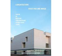 L'architecture n'est Pas Une Image: Centre de création contemporaine Olivier Debré Tours (DVD)