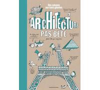 L'architecture pas bête. Des cabanes aux tours géantes: Des cabanes aux tours géantes