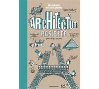 L'architecture pas bête. Des cabanes aux tours géantes Guillaume Goubert (Auteur), Pascal Lemaître (Illustration)