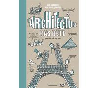 L'architecture pas bête. Des cabanes aux tours géantes - Guillaume Goubert - Bayard Jeunesse - cartonné - Document jeunesse