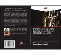 L'architecture Pénale Comme Mécanisme De Réinsertion Sociale