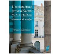L'architecture Privée À Nantes Au Xviiie Siècle - Demeures De Prestige