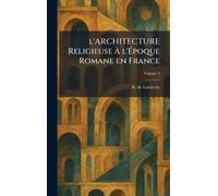 l'ARCHITECTURE Religieuse À l'Époque Romane en France