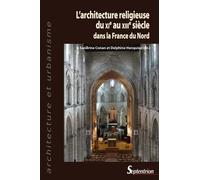 L'architecture religieuse du XIe au XIIIe siècle dans la France du Nord