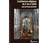 L'architecture religieuse du XIe au XIIIe siècle dans la France du Nord