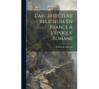 L'architecture Religieuse En France À L'époque Romane