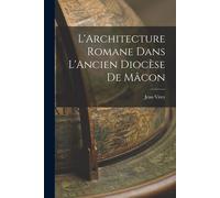 L'architecture Romane Dans L'ancien Diocèse De Mâcon