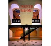 L'architecture transformée. Réhabilitation, Rénovation, Réutilisation