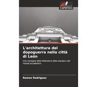 L'architettura del dopoguerra nella città di León: Una rassegna della letteratura della stampa e del mondo accademico