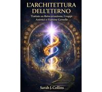 L'architettura dell'eterno: Trattato su Reincarnazione, Gruppi Animici e Fiamme Gemelle