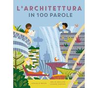 L'architettura in 100 parole. Ediz. a colori