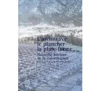 L'architrave, le plancher, la plate-forme