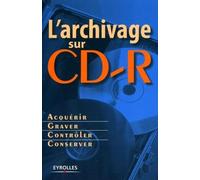 Collectif – L'archivage sur CD‑R – Acquérir, Graver, Contrôler, Conserver – Broché