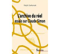 L'archive du réel : essais sur Claude Simon - Ralph Sarkonak - Presses Universitaires Du Septen-Trion - broché - Essai