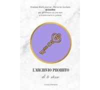 L'Archivio Proibito di Te Stesso: 50 Giorni di Esercizi Pratici per Esplorare l'Inconscio, Guarire il Passato e Trasformare le Ombre in Potere. Manuale di Alchimia Interiore e Psicologia Esoterica