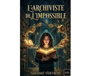 L'archiviste de l'impossible: Fantasy labyrinthique dans une bibliothèque infinie où chaque livre peut réécrire la réalité