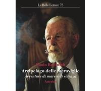 L'arcipelago delle meraviglie. Avventure di mare e di scienza