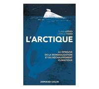 L'arctique - A L'épreuve De La Mondialisation Et Du Changement Climatique