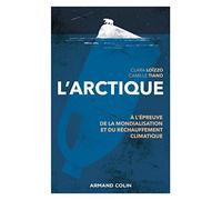L'Arctique - A l'épreuve de la mondialisation et du réchauffement climatique: A l'épreuve de la mondialisation et du réchauffement climatique