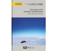 L'Arctique et le système international Pauline Pic (Auteur), Pauline Pic (Editeur général), Stéphane Roussel (Editeur général), Frédéric Lasserre (Editeur général), Mathieu Landriault (Editeur général
