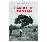 L'Ardèche d'antan - Nouvelle édition Pierre Herz (Auteur), Edouard Leveugle (Contributions)